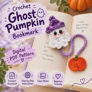 May include: A crochet ghost bookmark featuring a white ghost with a purple hat and a small orange pumpkin attached by a purple cord. The image includes text: Crochet Ghost Pumpkin Bookmark, Digital PDF Pattern, Instant Download, Step-by-Step Instructions, Clear Photos, Beginner Friendly, and A little ghost brings big dreams.