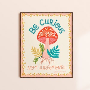 Be Curious, Not Judgemental Print, Mushroom Wall Art, Walt Whitman Quote, Inspirational Office Art, Colorful Art Print, Living Room Decor