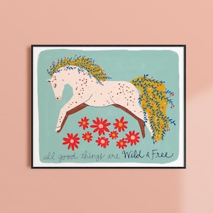 Horse Art Print, Whimsical Wall Art, Kids Room Art, Colorful Wall Art, Animal Nursery Decor, All Good Things Are Wild and Free, Horse Gift