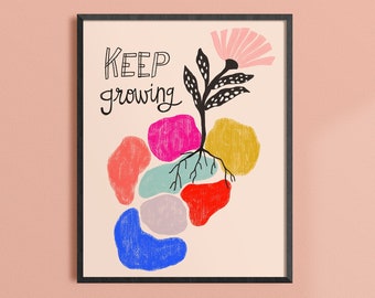 Keep Growing Print, Self Love Art, Inspirational Wall Art, Positive Artwork, Encouraging Words, Friend Gift, Motivational Quote, Self Care