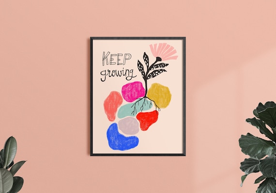 Keep Growing Print, Self Love Art, Inspirational Wall Art, Positive Artwork, Encouraging Words, Friend Gift, Motivational Quote, Self Care