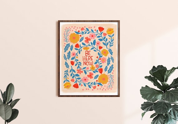 Be Here Now, Inspirational Quote Print, Meditation Poster, Therapy Office Decor, Folk Floral Wall Art, Spiritual Gift, Mindfulness Artwork