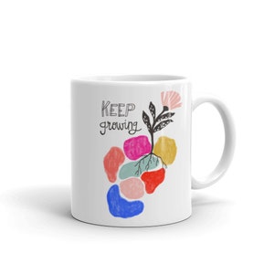 Keep Growing Coffee Mug, Self Love Mug, Self Care Gift, Inspirational Gift for Her, Mugs with Sayings, Mug Quote, Ceramic Coffee Cup Flower image 4