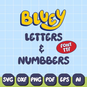 May include: A digital design featuring the word "BLUEY" in yellow and blue, with the words "LETTERS & NUMBBERS" below. A red oval with "FONT TTF" is present. Icons for SVG, DXF, PNG, PDF, EPS, and AI are at the bottom.