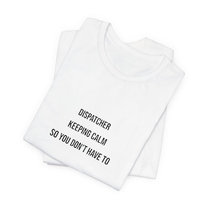 Dispatcher Keeping Calm So You Don't Have To T-Shirt Sticker for Laptop Water Bottle, Dispatcher Keeping Calm So You Don't Have To T-Shir...