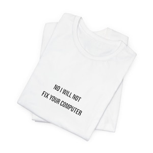 No I Will Not Fix Your Computer IT T-Shirt Sticker for Laptop Water Bottle, No I Will Not Fix Your Computer IT T-Shirt Vinyl Decal Gift, ...