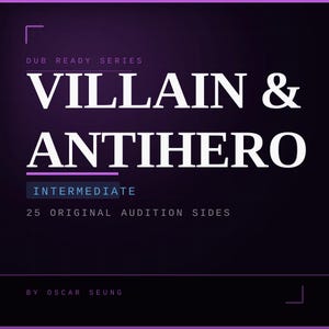 May include: A purple graphic featuring the words "VILLAIN & ANTIHERO" in large white letters. The word "INTERMEDIATE" is in blue. The text "25 ORIGINAL AUDITION SIDES" and "BY OSCAR SEUNG" are also visible.