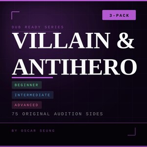 May include: A purple and black graphic featuring the words "VILLAIN & ANTIHERO" in large white letters. The image also includes the text "3-PACK", "DUB READY SERIES", "BEGINNER", "INTERMEDIATE", "ADVANCED", "75 ORIGINAL AUDITION SIDES", and "BY OSCAR SEUNG".