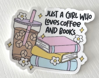 Just A Girl Who Loves Coffee and Books Sticker | Cozy Reader Sticker | Kindle Reading Journal Water Bottle Sticker