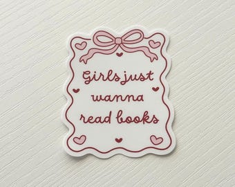 Girls Just Want to Read Books Sticker | Pink Coquette Book Lover Sticker | Romance Reader Gift