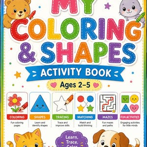 Peut inclure: Un livre d'activités pour enfants intitulé My Coloring & Shapes avec une couverture colorée illustrée d'un ours, d'un lapin, d'un chat et d'un chien. La couverture présente des dessins de soleil, d'arc-en-ciel et de formes, avec du texte décrivant des activités comme le coloriage, le traçage et des labyrinthes pour les 2-5 ans.