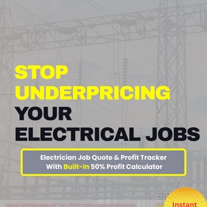 May include: A digital graphic with the text "STOP UNDERPRICING YOUR ELECTRICAL JOBS." It includes a "Electrician Job Quote & Profit Tracker" with a 50% profit calculator. A yellow "Instant Download" button is in the bottom right.