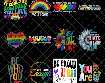 Be Careful Who You Hate PNG Bundle, Pride Quote Sublimation, LGBTQ Rainbow png, Be Proud of Who You Are Digital Download