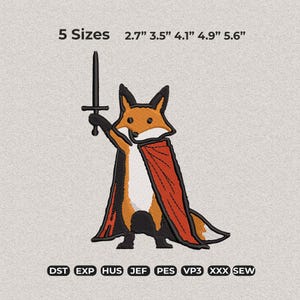 May include: An embroidered patch featuring a cartoon fox in a red cape holding a sword. The fox is orange, black, and white. The patch is available in 5 sizes: 2.7", 3.5", 4.1", 4.9", and 5.6". The patch has the following file formats: DST, EXP, HUS, JEF, PES, VP3, XXX, and SEW.
