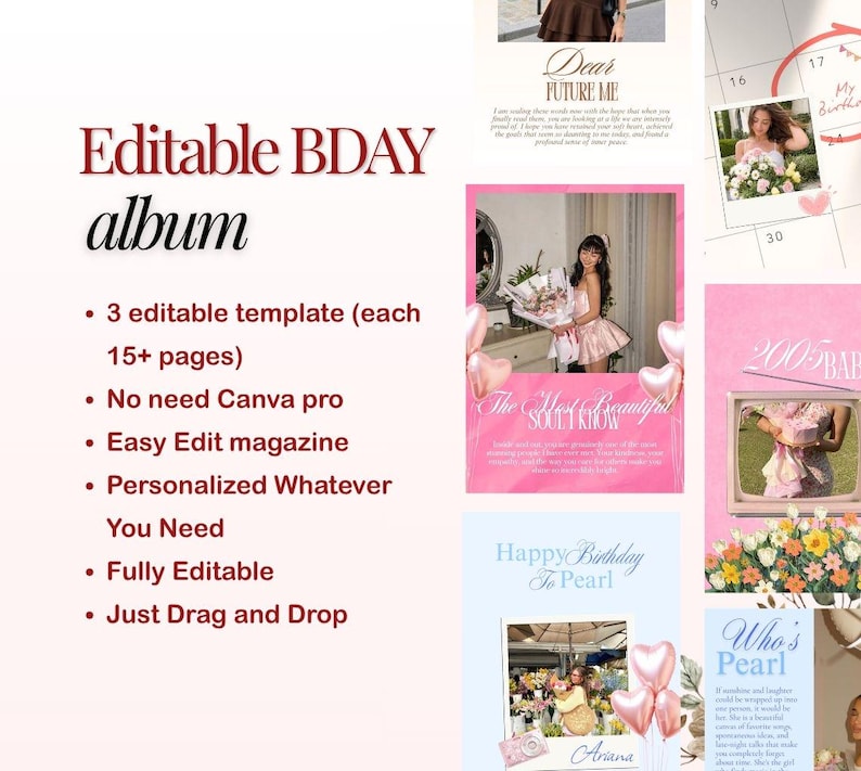 May include: An editable birthday album template set featuring three designs with over 15 pages each. The layout includes text reading Editable BDAY album, 3 editable template, No need Canva pro, Easy Edit magazine, Personalized Whatever You Need.