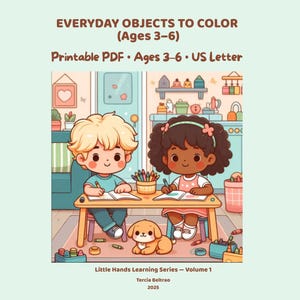 Könnte beinhalten: Illustration von zwei Kindern, die an einem Tisch mit einem kleinen Hund malen. Das Bild trägt den Titel "EVERYDAY OBJECTS TO COLOR (Ages 3-6)" und ist ein druckbares PDF. Der Text enthält auch "Little Hands Learning Series - Volume 1" und das Jahr 2025.