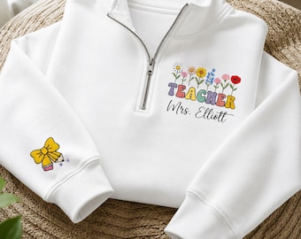 Personalized Teacher Quarter Zip Sweatshirt, Custom Floral Teacher Embroidered Pullover, Teacher Appreciation Gift, Back To School Gift