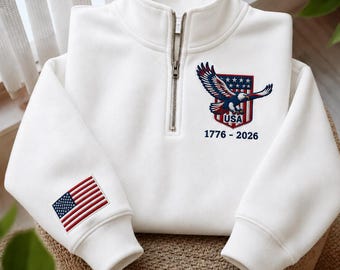 USA 250th Anniversary Quarter Zip Sweatshirt, Eagle Patriotic Embroidered Pullover, America 1776 2026 Sweatshirt, American Flag Gift