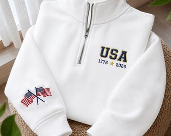 USA 250th Anniversary Quarter Zip Sweatshirt, Patriotic USA Embroidered Pullover, America 1776 2026 Sweatshirt, Fourth of July Gift