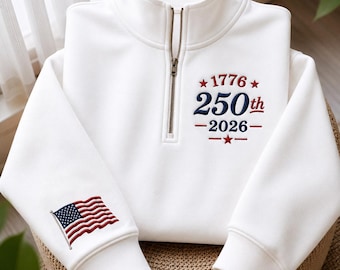 USA 250th Anniversary Quarter Zip Sweatshirt, America 1776 2026 Embroidered Pullover, Patriotic American Flag Sweatshirt