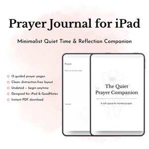 May include: A digital prayer journal for iPad, titled "The Quiet Prayer Companion." The image shows a tablet displaying journal pages with prompts and a floral design. Features include 15 guided pages, a clean layout, and instant PDF download.