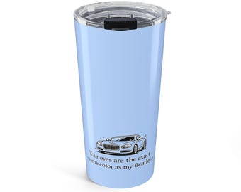 Seus olhos e meu Bentley - Ilustração de cantada para copo térmico de 590ml | Frase engraçada para o café da manhã
