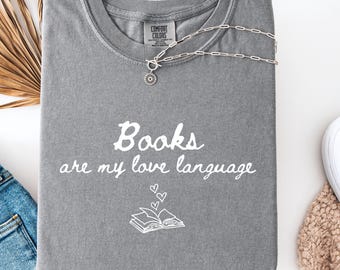 Books Are My Love Language Shirt, Cozy Reader Tee, Bibliophile Gift, Bookworm Present, Unisex T-shirt, Funny Saying Tshirt, Humor Shirt