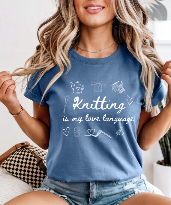 Knitting Is My Love Language Shirt, Knitter Gift, Funny Knitting Tee, Crochet Lover Gift, Yarn Lover Shirt, Cozy Craft Tee, Knitting Vibes