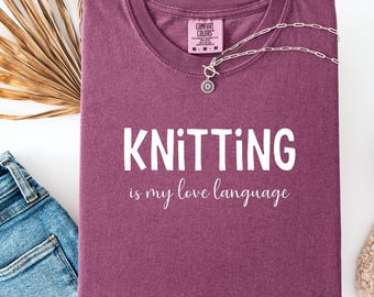 Knitting Love Language Shirt, Yarn Lover Gift, Comfort Colors Tee Present, Knitting Lover, Cozy Crafter T-shirt, Grandma Present,