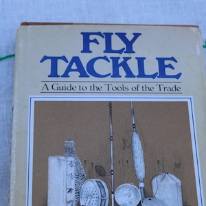 FLY TACKLE A Guide to the Tools of the Trade by Harmon Henkin Hardcover BOOK