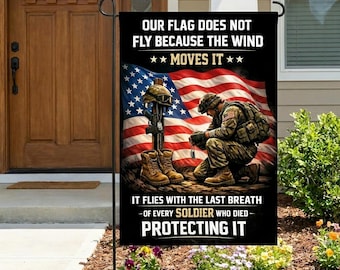 Our Flag Does Not Fly Because The Wind Moves It Garden Flag Fallen Soldier Tags American Flag USA Memorial Day Patriotic Yard Decor Thfl-317