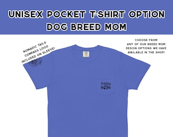 Pocket Tee Option Dog Breed Mom - Unisex Fit - 8 Color Options - S-2XL