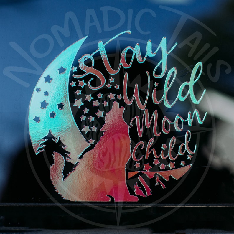Stay Wild Moon Child Sticker Decal  Holographic and Matte image 1