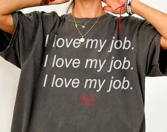 I Love My Job Shirt – Devil Wears Prada Fashion Boss Lady Tee