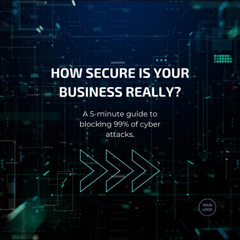 May include: A digital graphic with the text "HOW SECURE IS YOUR BUSINESS REALLY?" and "A 5-minute guide to blocking 99% of cyber attacks." The background features a network design with arrows and a logo.