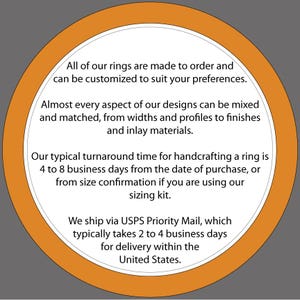 May include: A circular graphic with an orange border and white center containing black text: All of our rings are made to order and can be customized to suit your preferences. Almost every aspect of our designs can be mixed and matched.