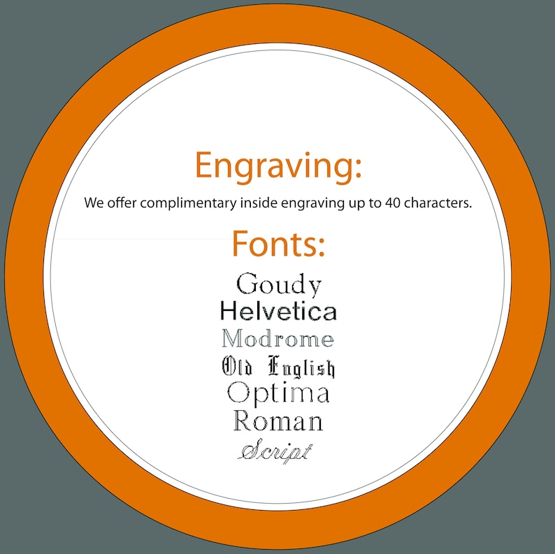 May include: A circular graphic with an orange border and white center featuring the text Engraving: We offer complimentary inside engraving up to 40 characters. Below this, the text Fonts: lists Goudy, Helvetica, Modrome, Old English, Optima, Roman, and Script.