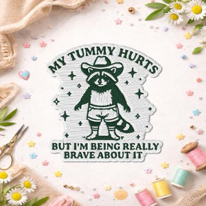 My Tummy Hurts But I'm Being Really Brave About It Patch, Funny Cowboy Raccoon Meme Embroidered Patches for Backpacks, Clothes
