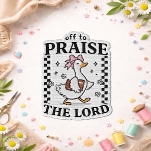 May include: Embroidered patch featuring a white goose with a pink bow, carrying a book, and walking. The patch has the text "off to PRAISE THE LORD" in black. The patch is surrounded by a black and white border.