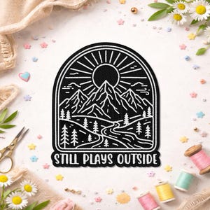 Still Plays Outside Patch, Funny Camping Hiking Adventure Mountain Nature Lover Patches For Clothes, Jackets, Backpacks, Hats