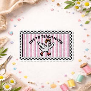 May include: A rectangular embroidered patch with a scalloped edge featuring a white and pink vertical striped background. In the centre, a white goose wearing a brown cowboy hat and red boots is depicted with the text OFF TO TEACH MATH.