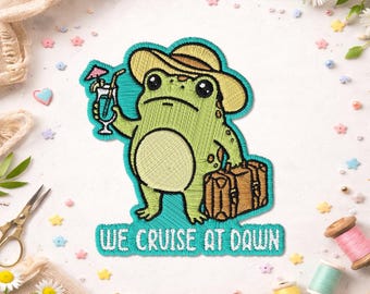 We Cruise At Dawn Patch, Funny Frog Travel Embroidered Patch, Family Vacation Gift, Girls Trip, Cruising Squad, Cruise Lover Gift Idea!