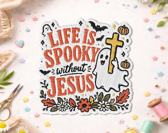 Life Is Spooky Without Jesus Patch, Cute Ghost Christian Embroidered Patch, Funny Halloween Faith Gift, Religious Christian Gift for Her!