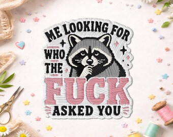 Funny Raccoon Patch, Who The Fuck Asked You Quote Patch, Sarcastic Adult Humor Embroidered Patch, Jean Patch,Hat Patch Sassy Raccoon Gift,