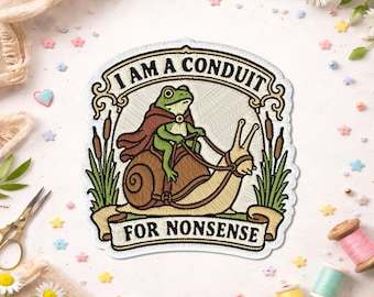 I Am A Conduit For Nonsense Funny Frog Patch, Quirky Sarcastic Humor Embroidered Patches for Backpacks, Clothes, Jean, Jacket, Bag, Gift