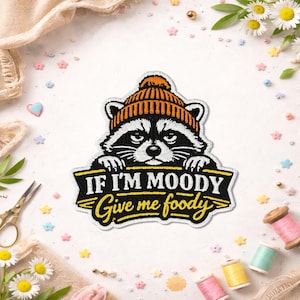 If I'm Moody Give Me Foody Patch, Funny Raccoon Feral Animal Snarky Sarcastic Humor Embroidered Patches For Clothes, Jacket, Backpack