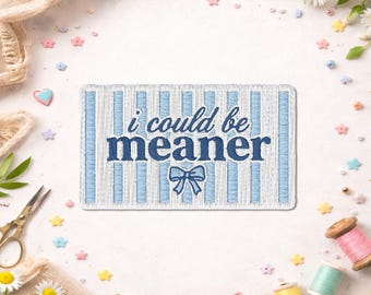 I Could Be Meaner Patch, Funny Coquette Bow Sarcastic Sassy Quote Saying Embroidered Patches For Backpacks, Clothes, Jean