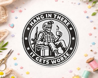 Hang in There It Gets Worse Patch, Funny Humor Army Military Skeleton Sarcastic Quotes Patch