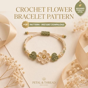 May include: A crochet flower bracelet featuring a central cream-colored flower, two green leaves, and small gold beads on a cream cord with a green adjustable sliding knot. The text reads CROCHET FLOWER BRACELET PATTERN, PDF PATTERN - INSTANT DOWNLOAD.