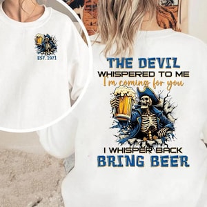 The Devil Whispered Bring Beer Shirt, Funny Skeleton Beer Tee, Personalized Est 1971 Gen X Graphic Sweatshirt, Retro Drinking Shirt